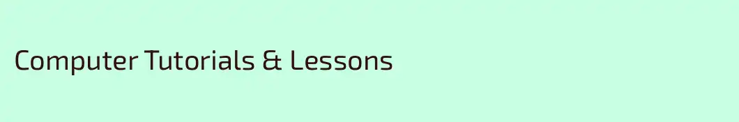 Computer Tutorials & Lessons